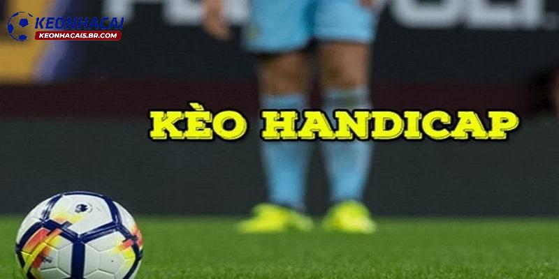 Đôi điều cần biết về kèo Handicap Đôi điều cần biết về kèo Handicap